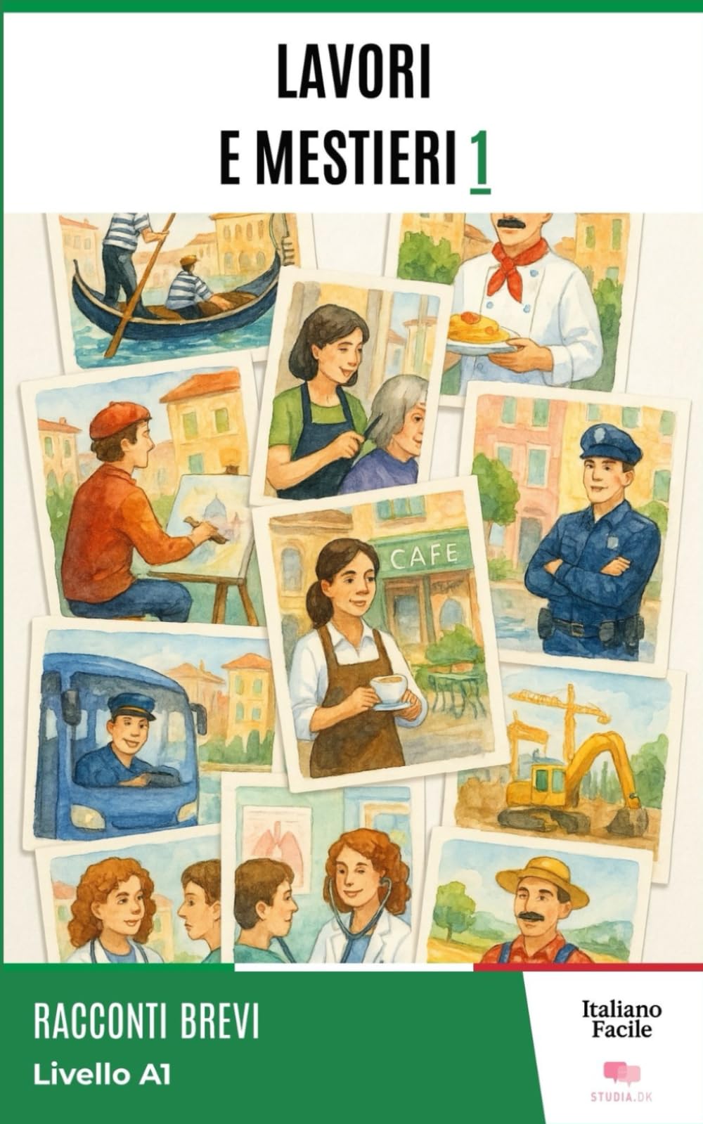 Lavori e Mestieri - Easy Italian Stories for Beginners (A1 Level): Perfect for self-learners and students: improve your vocabulary and reading skills with real-life Italian. (Italiano Facile)