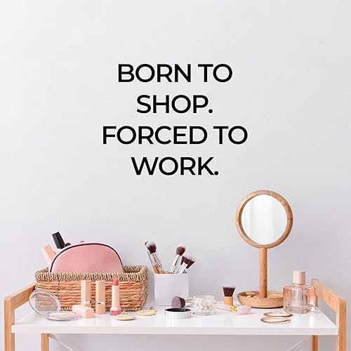 Calcomanía de vinilo para pared  Born to Shop Forced to Work  10 x 13 pulgadas  Divertida y encantadora calcomanía femenina para armario de niñas