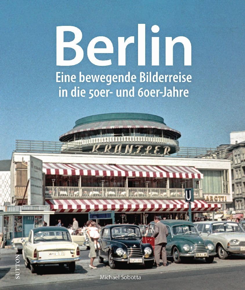Berlin: Eine bewegende Bilderreise in die 50er- und 60er-Jahre