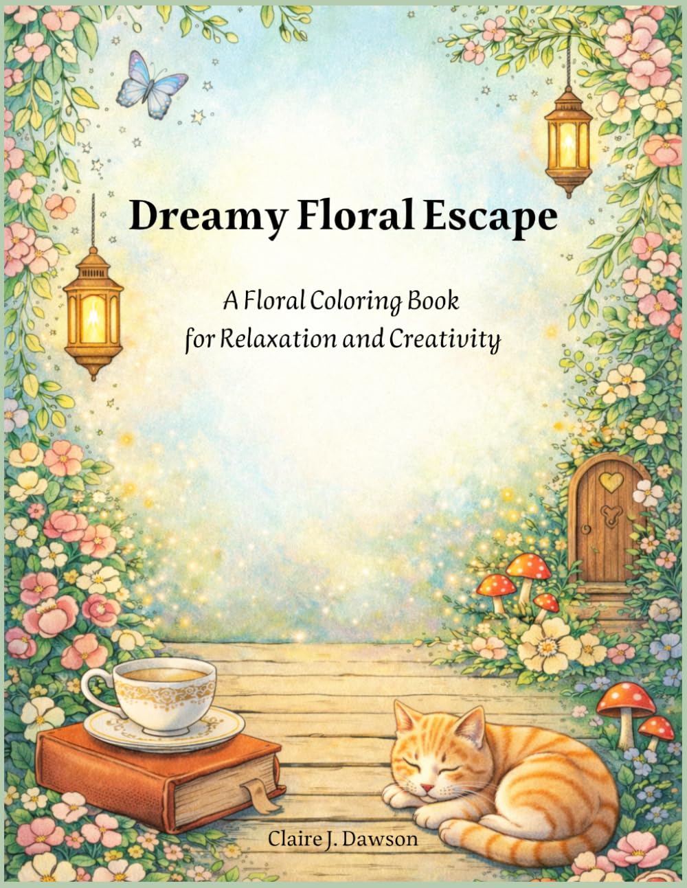 Dreamy Floral Escape: A Floral Coloring Book for Relaxation and Creativity