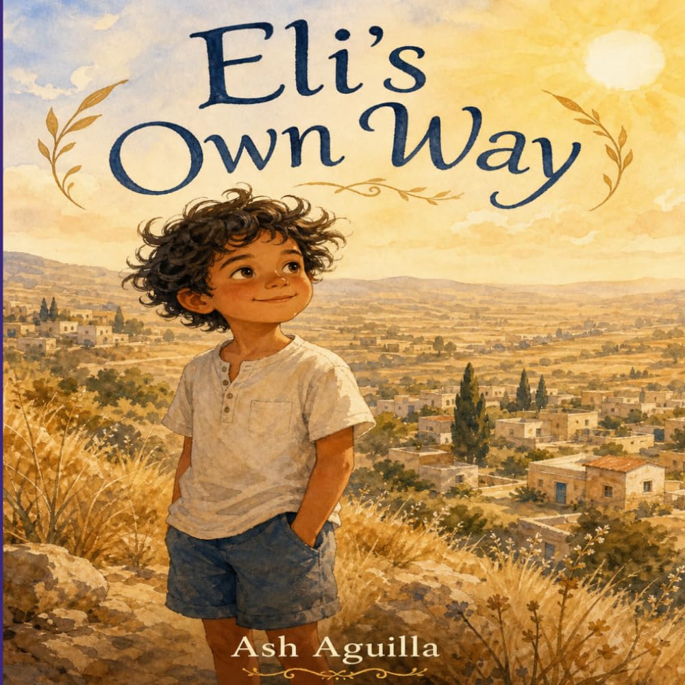 Eli's own way: For every child who find their own path (Brave Hearts, Small Steps: Stories for Resilient Kids)