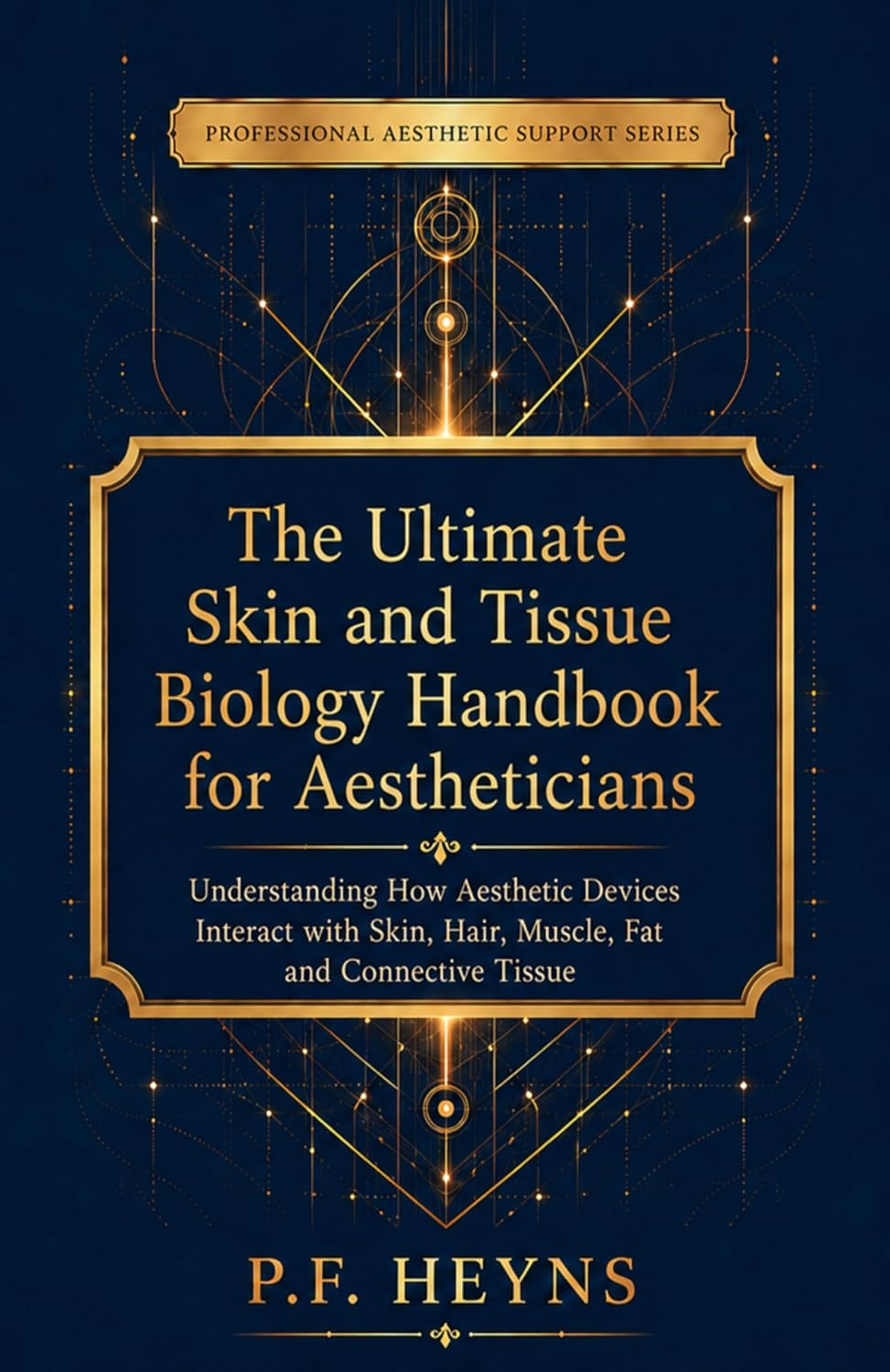 PROFESSIONAL AESTHETIC SUPPORT SERIES: The Ultimate Skin and Tissue Biology Handbook for Aestheticians