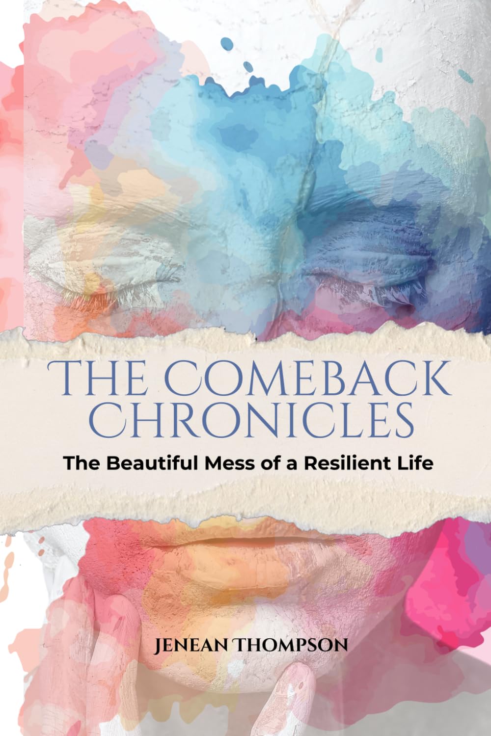 The Comeback Chronicles: The Beautiful Mess of a Resilient Life
