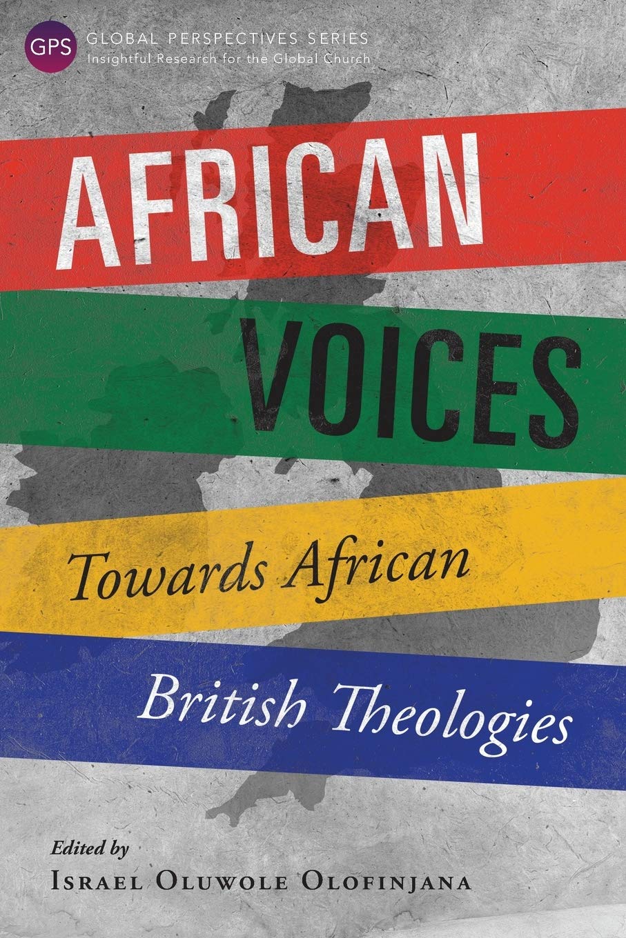 African Voices: Towards African British Theologies (Global Perspective Series)
