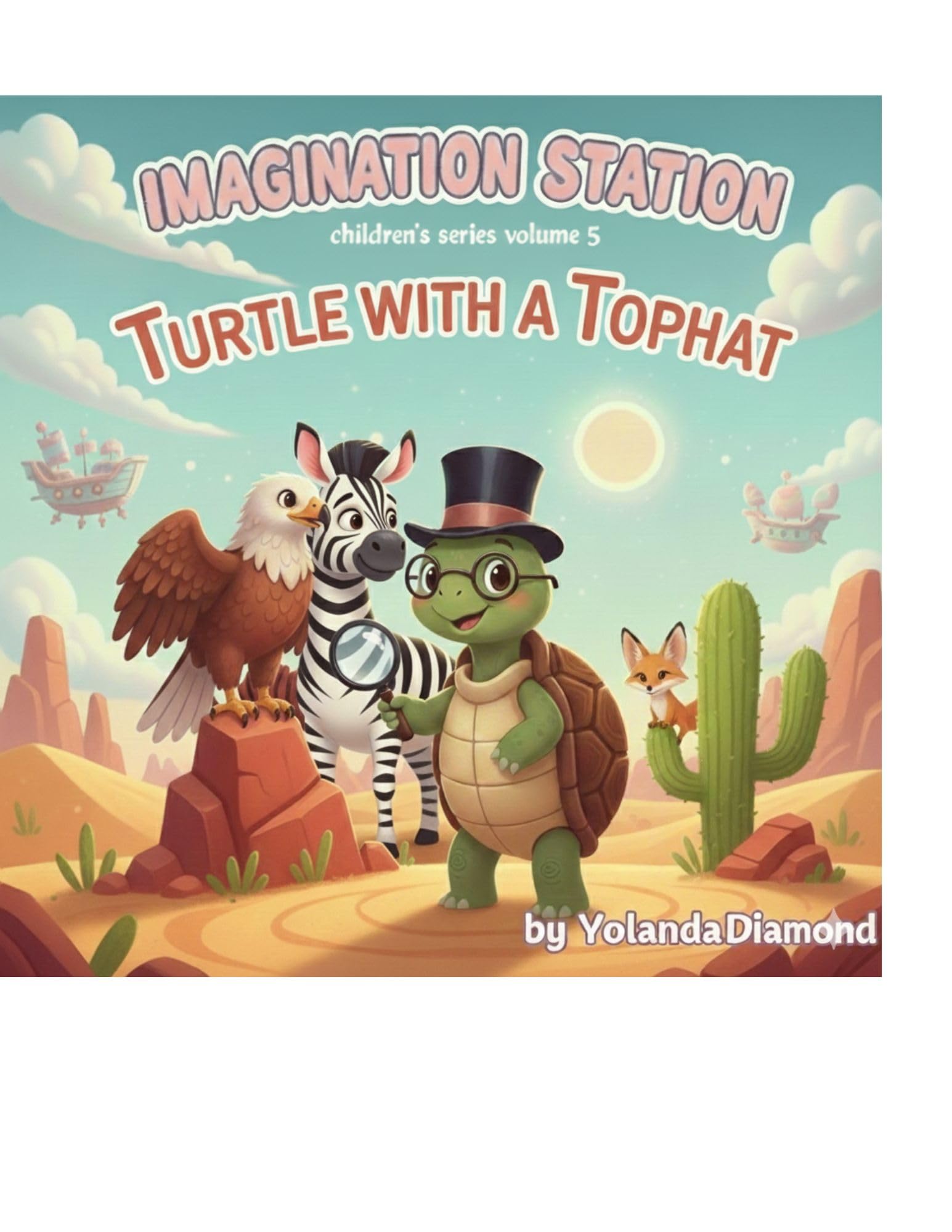Turtle With a Top Hat: Imagination Station Children's Series Vol. 5