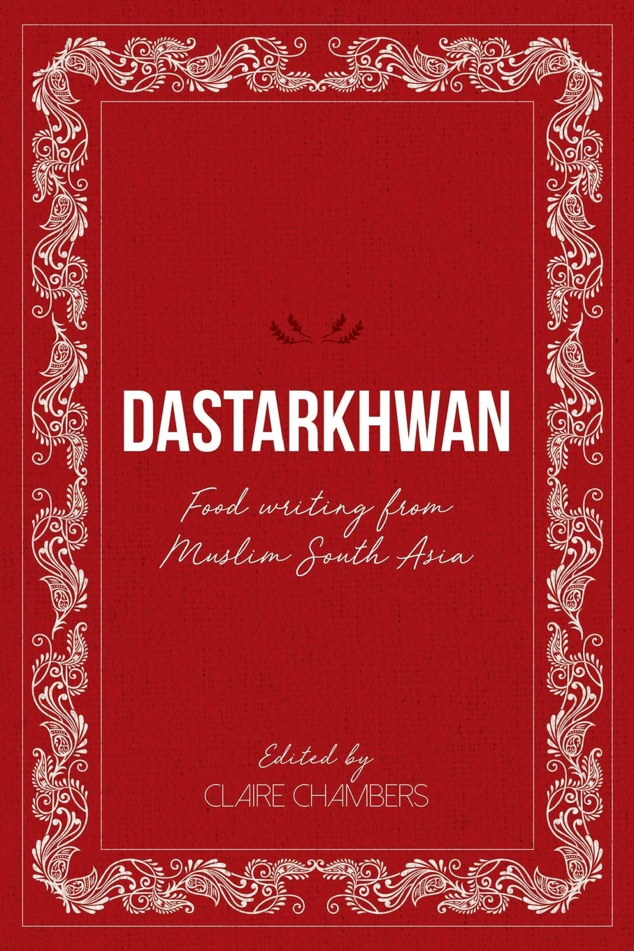 Dastarkhwan: Food Writing from Muslim South Asia