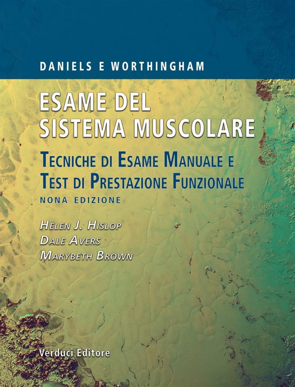 ESAME DEL SISTEMA MUSCOLARE Daniels e Worthingham. Tecniche di Esame Manuale e Test di Prestazione Funzionale