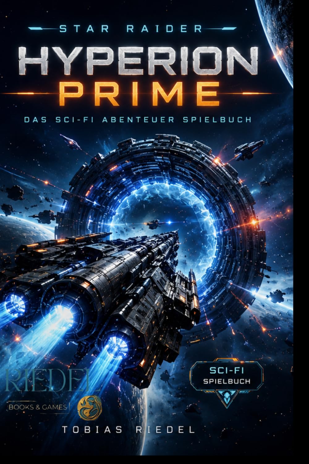 Star Raider | Hyperion Prime | Sci-Fi Abenteuer Spielbuch | Noir Edition: Sci-Fi - SOLO - Abenteuer - RPG - Spielbuch | Rollenspiel | Tobias Riedel
