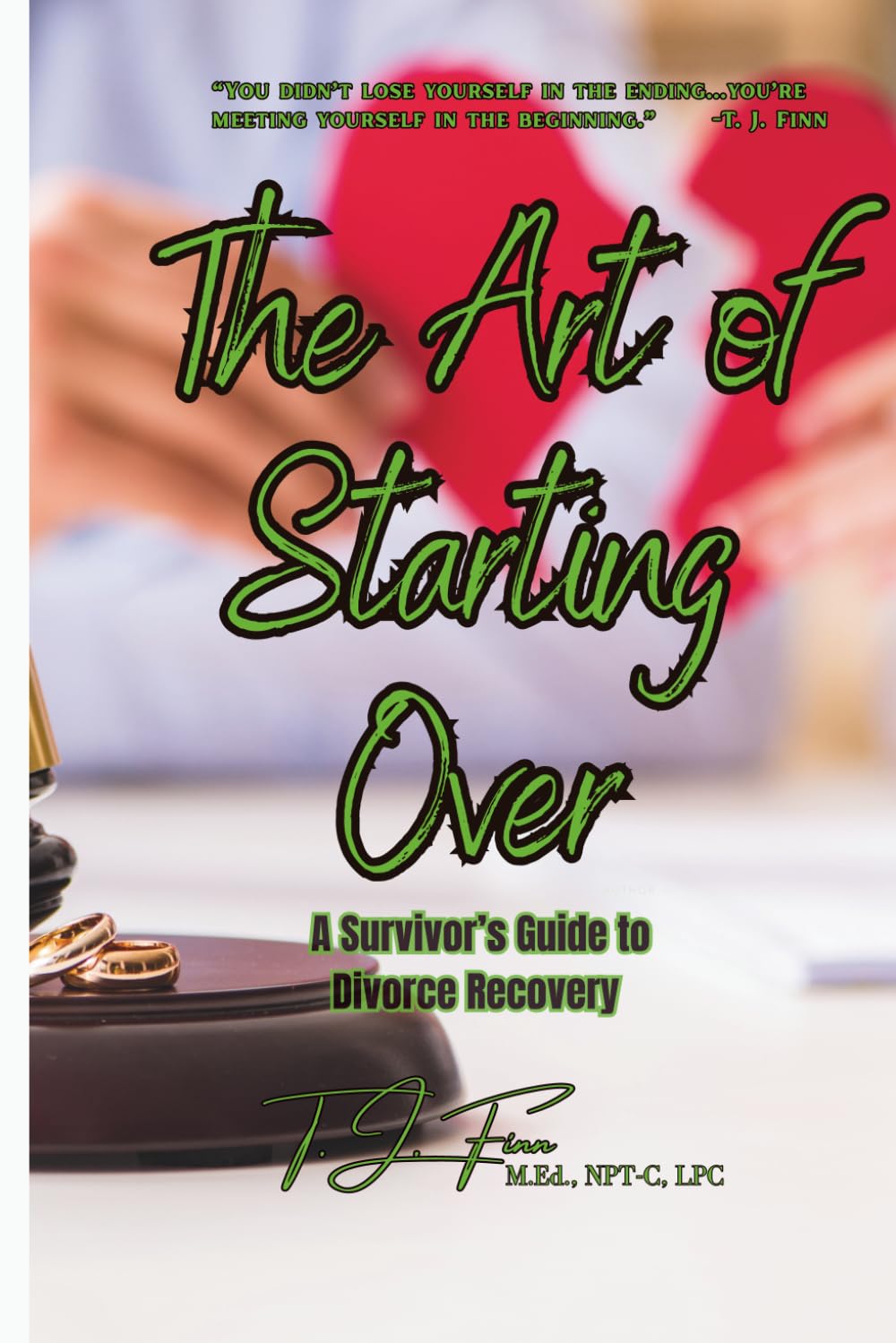 The Art of Starting Over: A Survivor’s Guide to Divorce Recovery