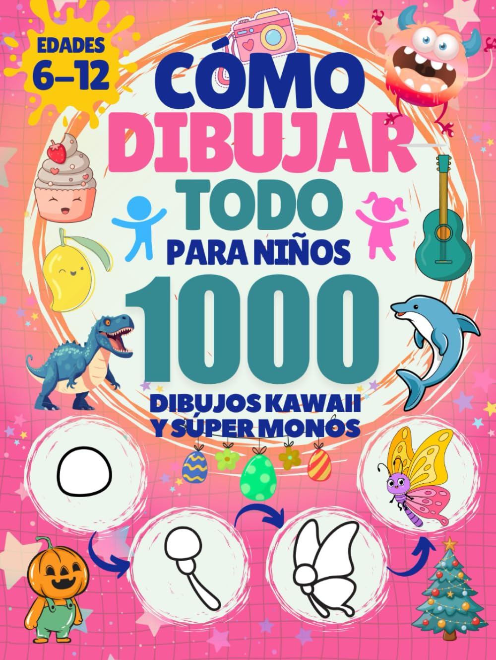 Cómo Dibujar Todo para Niños: 1000 Dibujos Kawaii y Súper Monos de Animales, Comida, Dinosaurios, Monstruos, Vehículos y Robots Paso a Paso