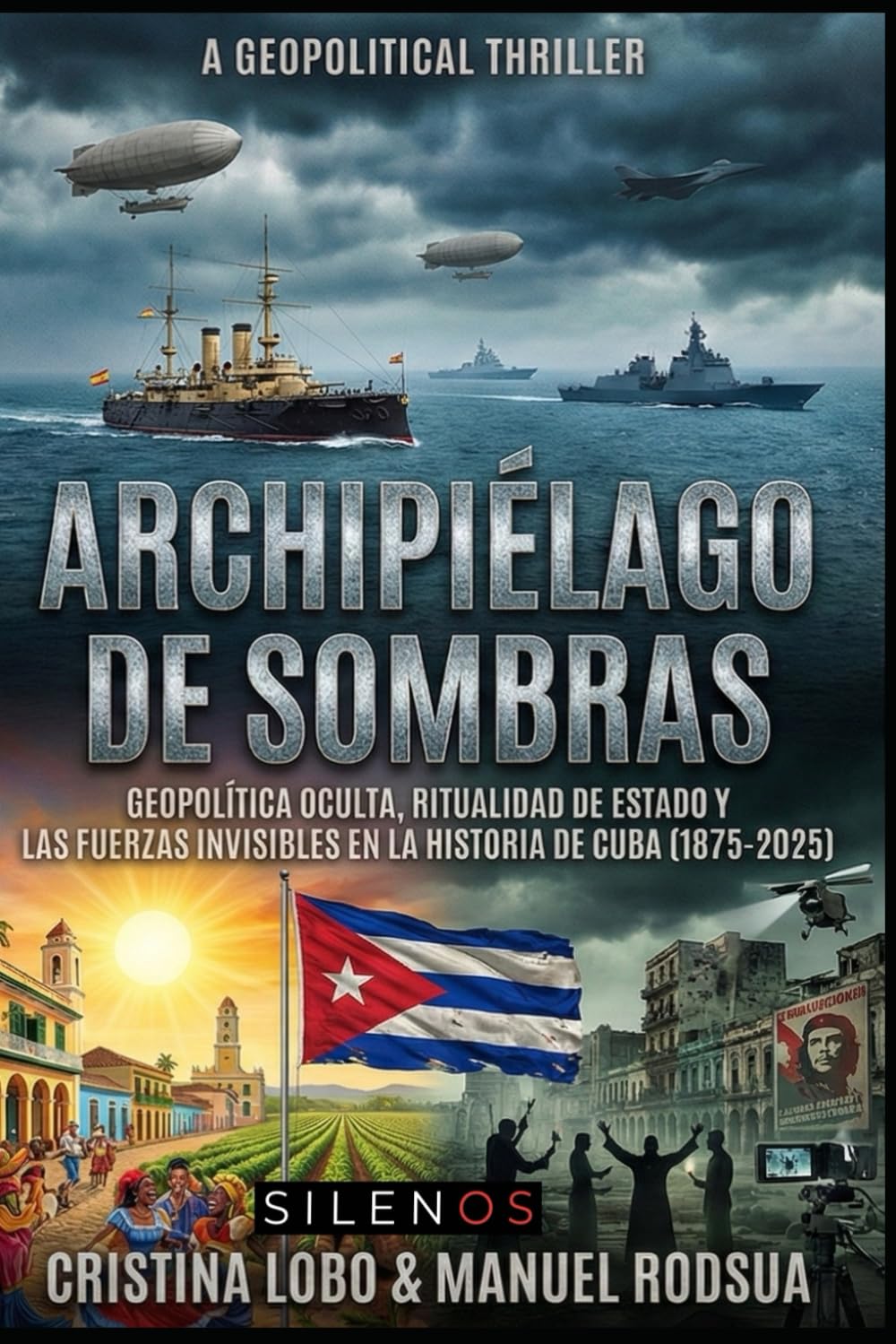 Archipiélago de Sombras: Geopolítica Oculta, Ritualidad de Estado y las Fuerzas Invisibles en la Historia de Cuba (1875-2025) (Crónica Presente)