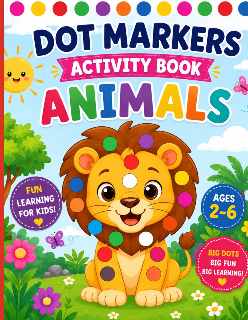 Dot Markers Coloring Book Animals for Kids: A Fun and Easy Coloring Book for Toddlers Ages 2 to 6 with Cute Animal Designs and Big Dot Activities