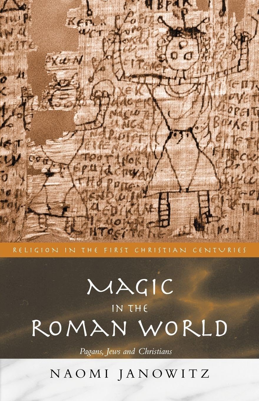 Magic in the Roman World: Pagans, Jews and Christians (Religion in the First Christian Centuries)