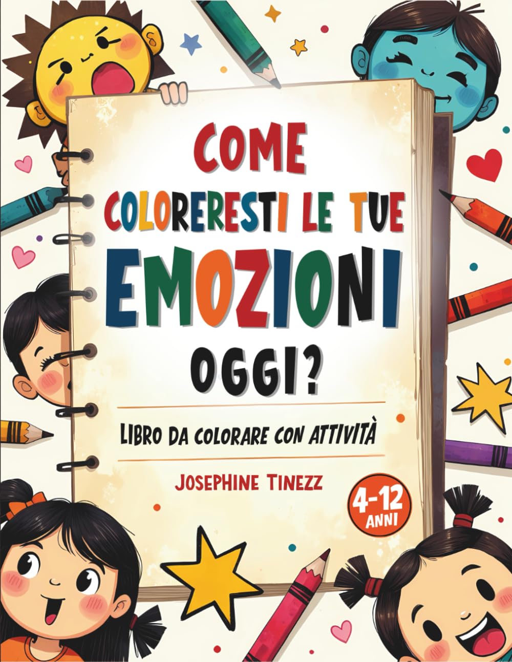 Come Coloreresti le Tue Emozioni Oggi?: Libro Interattivo da Colorare e Attività per Aiutare i Bambini a Riconoscere e Comprendere le Emozioni