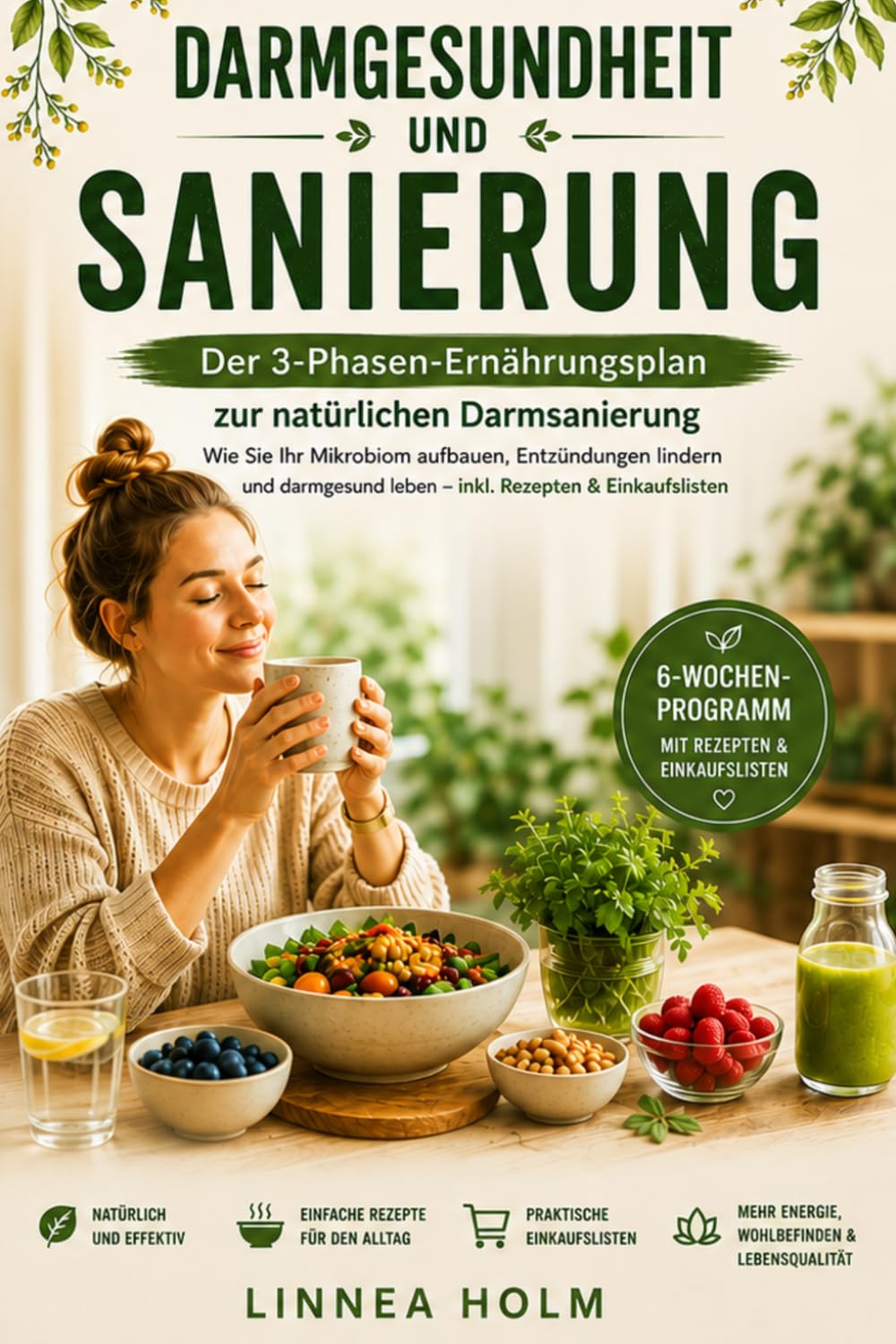 Darmgesundheit und Sanierung: Der 3-Phasen-Ernährungsplan zur natürlichen Darmsanierung. Wie Sie Ihr Mikrobiom aufbauen, Entzündungen lindern und ... & Einkaufslisten (Gesund mit Linnea Holm)