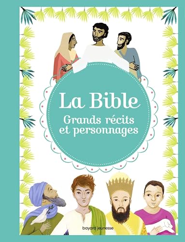 La Bible - Grands récits et personnages: Grands récits et personnages
