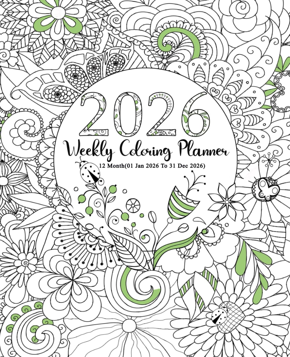2026 Weekly Coloring Planner 12 Month (01 Jan 2026 To 31 Dec 2026): For Adults And Teens with Federal Holidays and Observances with a Relaxing Coloring Pages