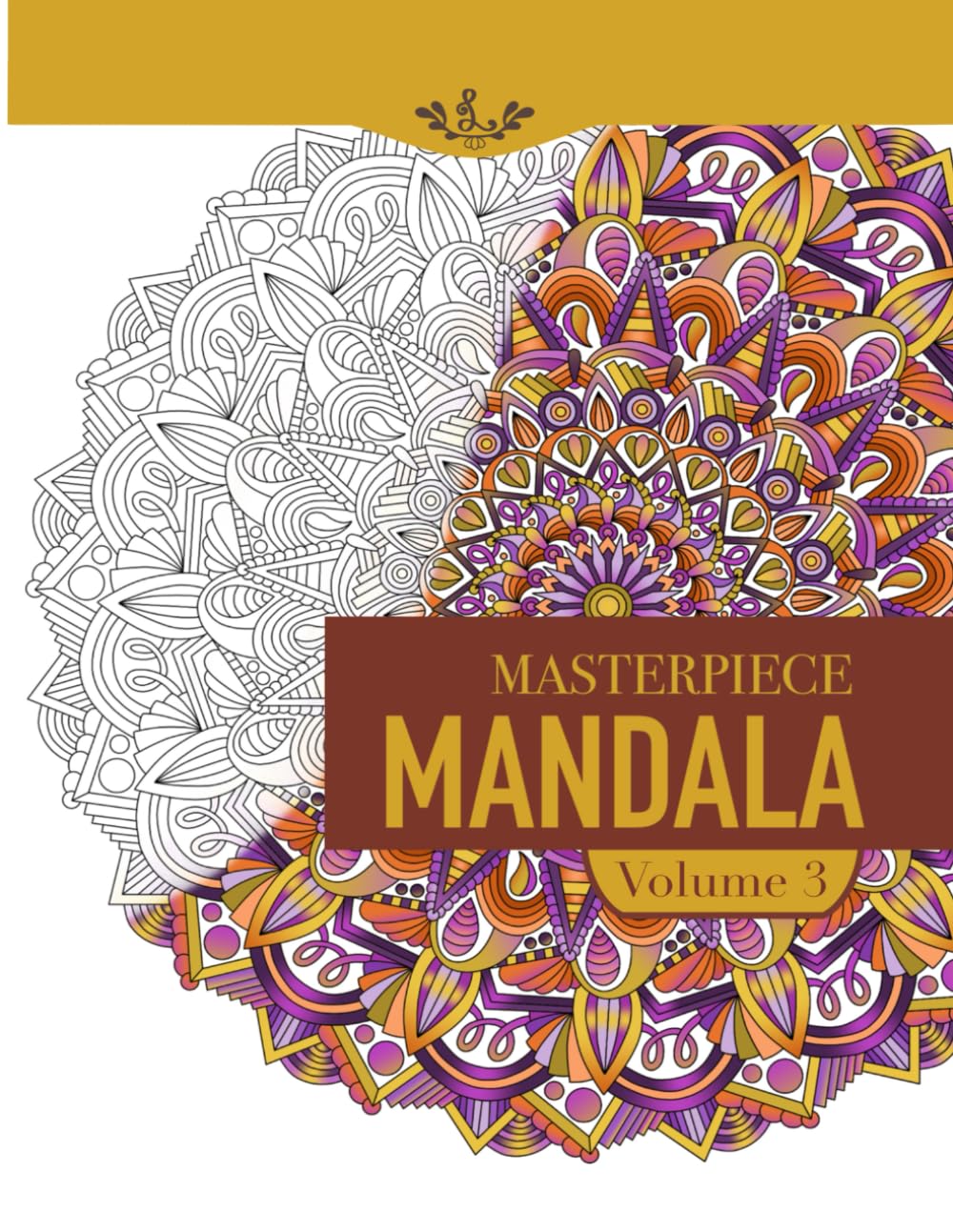 Masterpiece Mandala coloring book volume 3: Highly detailed mandala