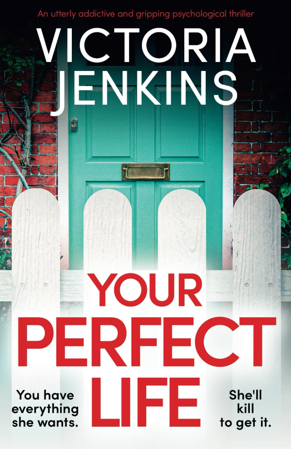 Your Perfect Life: An utterly addictive and gripping psychological thriller