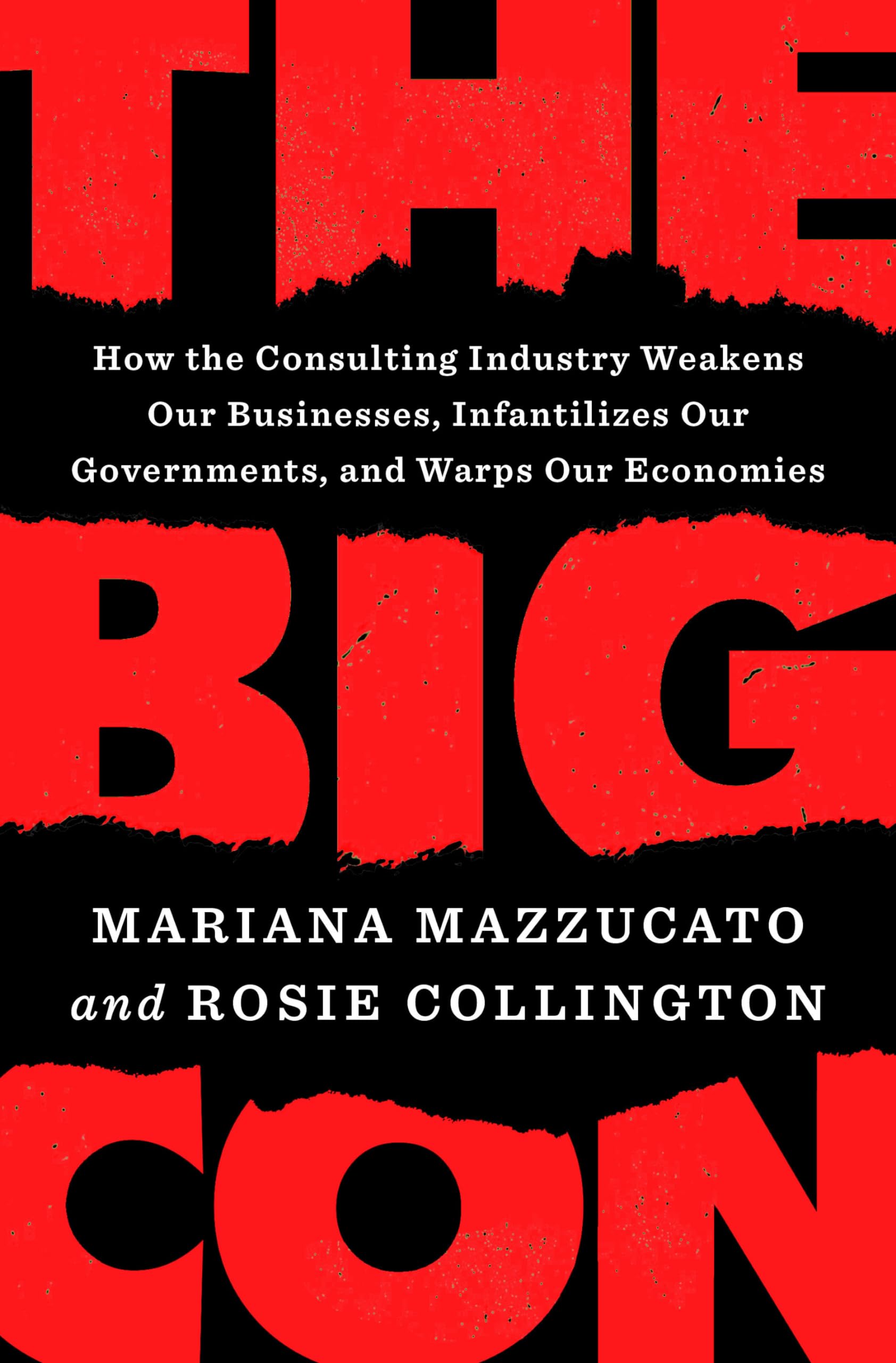 The Big Con: How the Consulting Industry Weakens Our Businesses, Infantilizes Our Governments, and Warps Our Economies cover