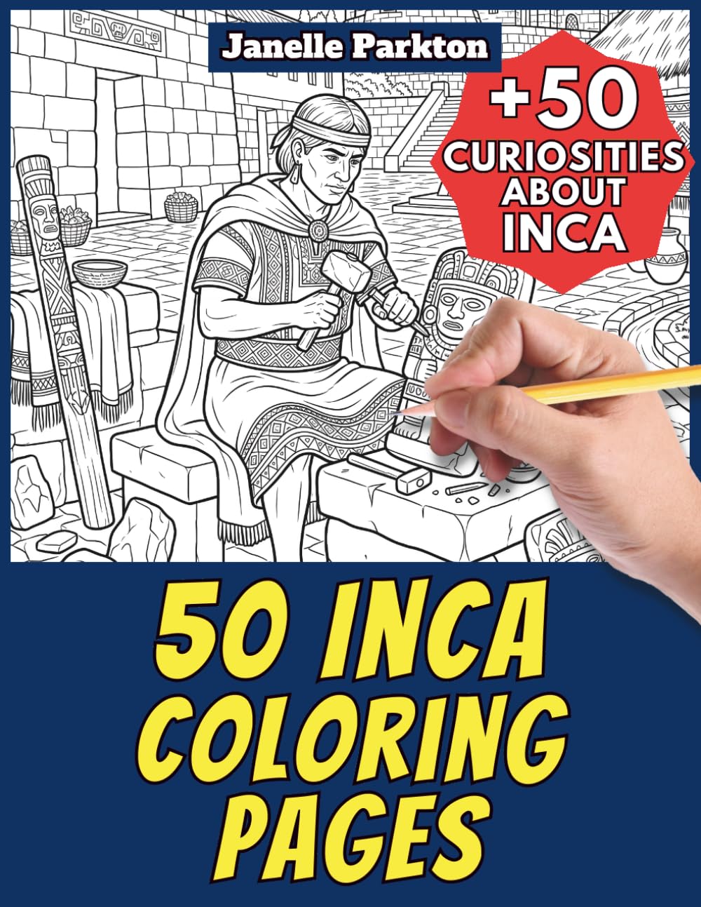 50 Inca Coloring Pages for Kids and Adults: +50 Amazing Facts about Inca. Coloring Book for Children and Family. Color and Learn with Janelle - ... 51 (Color And Learn With Janelle - History)