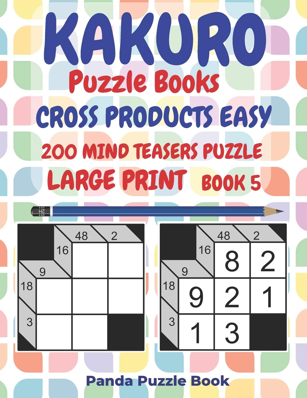 Buy Kakuro Puzzle Books Cross Products Easy 200 Mind Teasers Puzzle Large Print Book 5