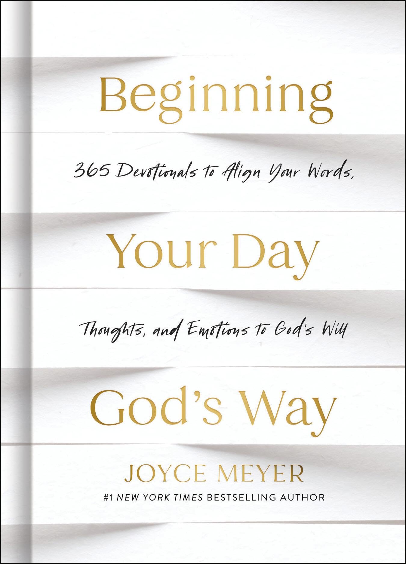 Beginning Your Day God’s Way: 365 Devotions to Align Your Words, Thoughts, and Emotions to God's Will