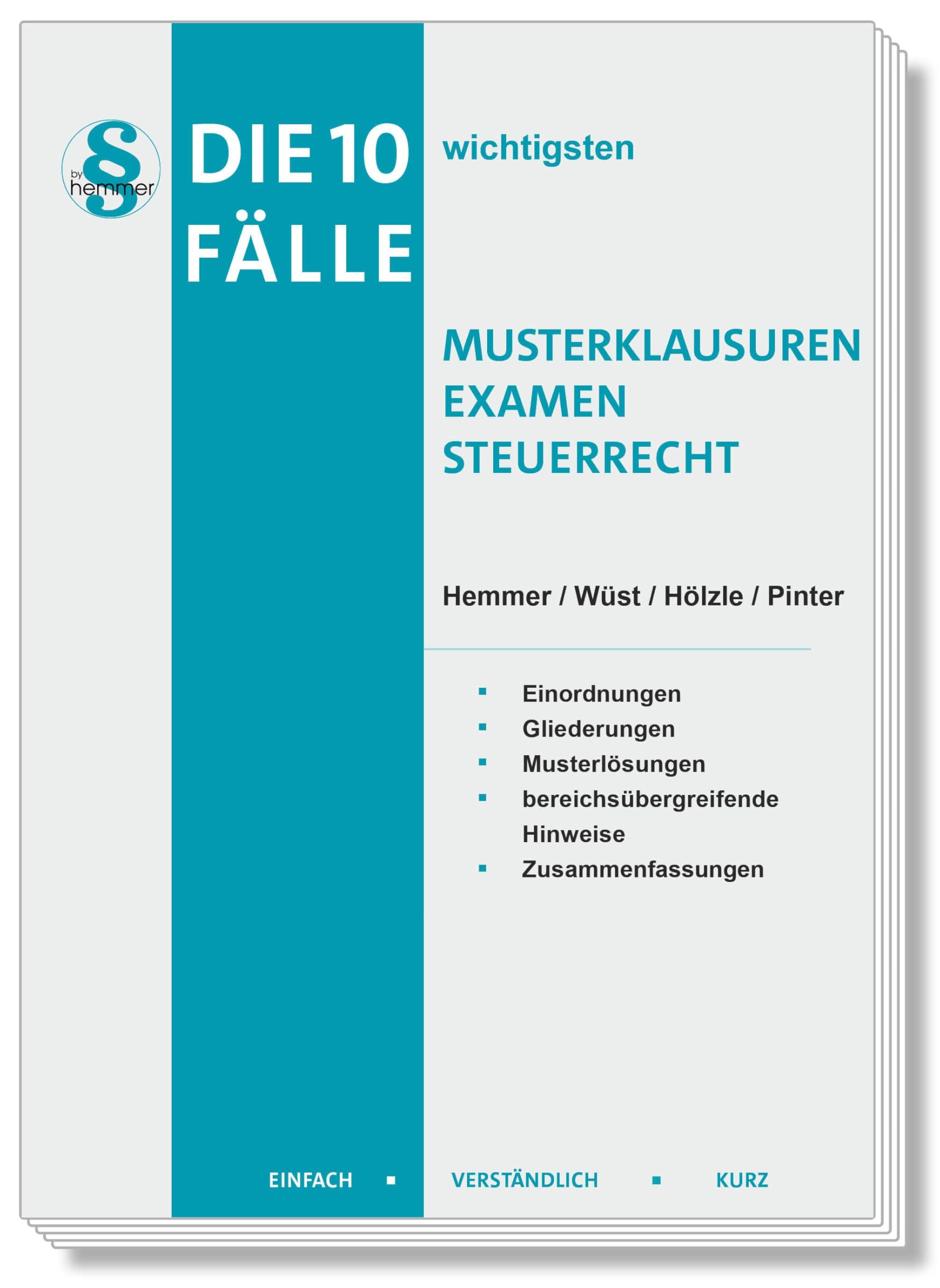 Die 10 wichtigsten Fälle Musterklausuren Examen Steuerrecht: Einfach - Verständlich - Kurz