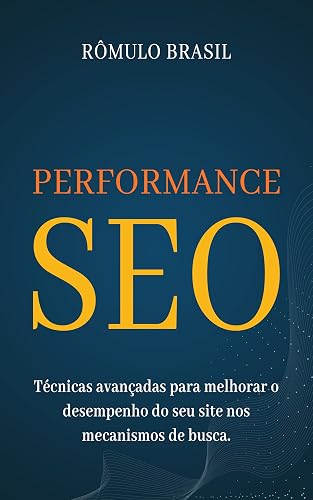 Performance SEO: Técnicas avançadas para melhorar o desempenho do seu site nos mecanismos de busca