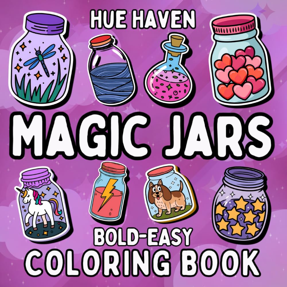 Magic Jars: Easy and Bold Coloring Book for Kids and Adults: Simple Stress Relief Designs of Cute Fun Fantasy Characters, Adorable Animals, and Enchanting Scenes Coloring Pages.