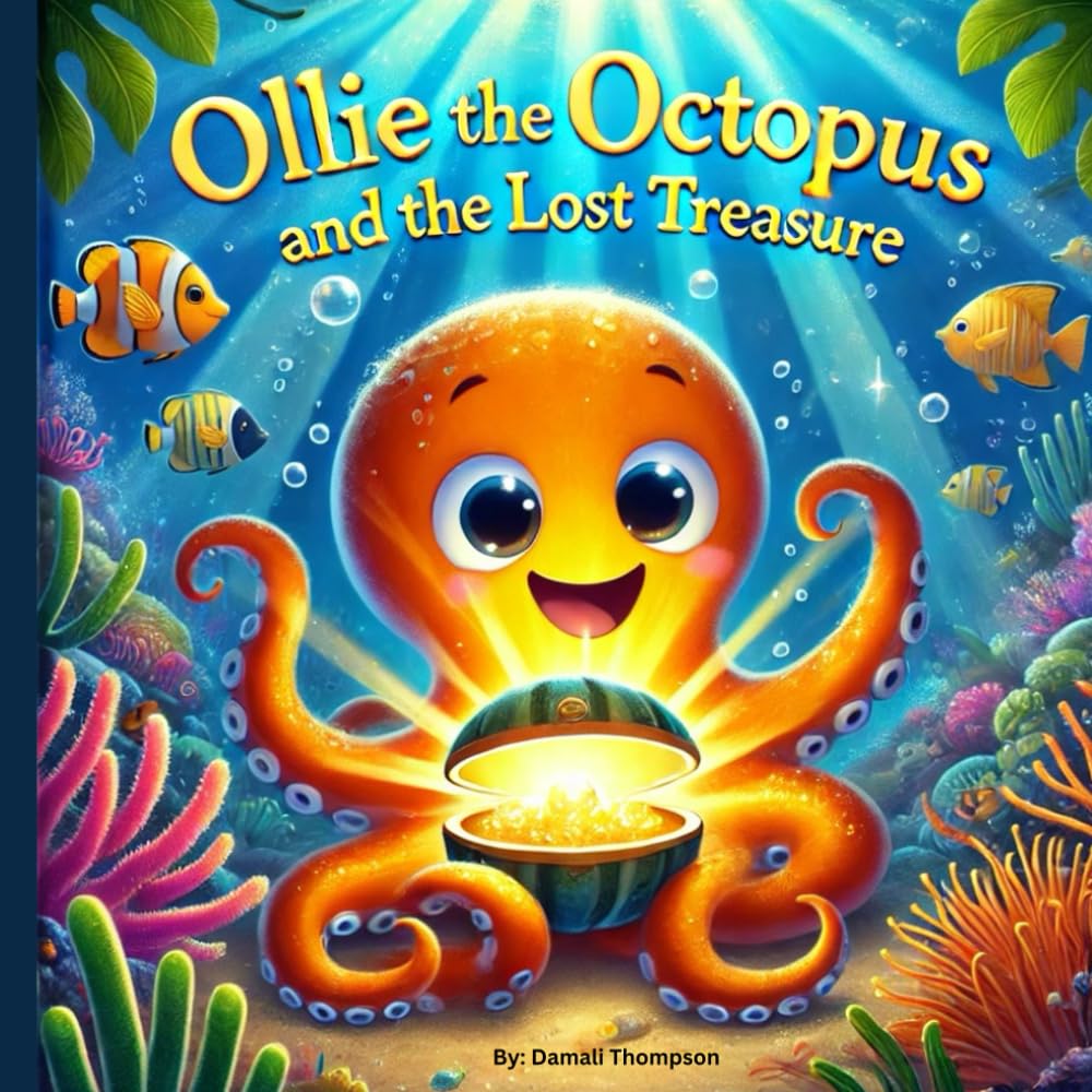 Ollie The Octopus And The Lost Treasure: A Story of Friendship, Sharing, and the Greatest Treasure