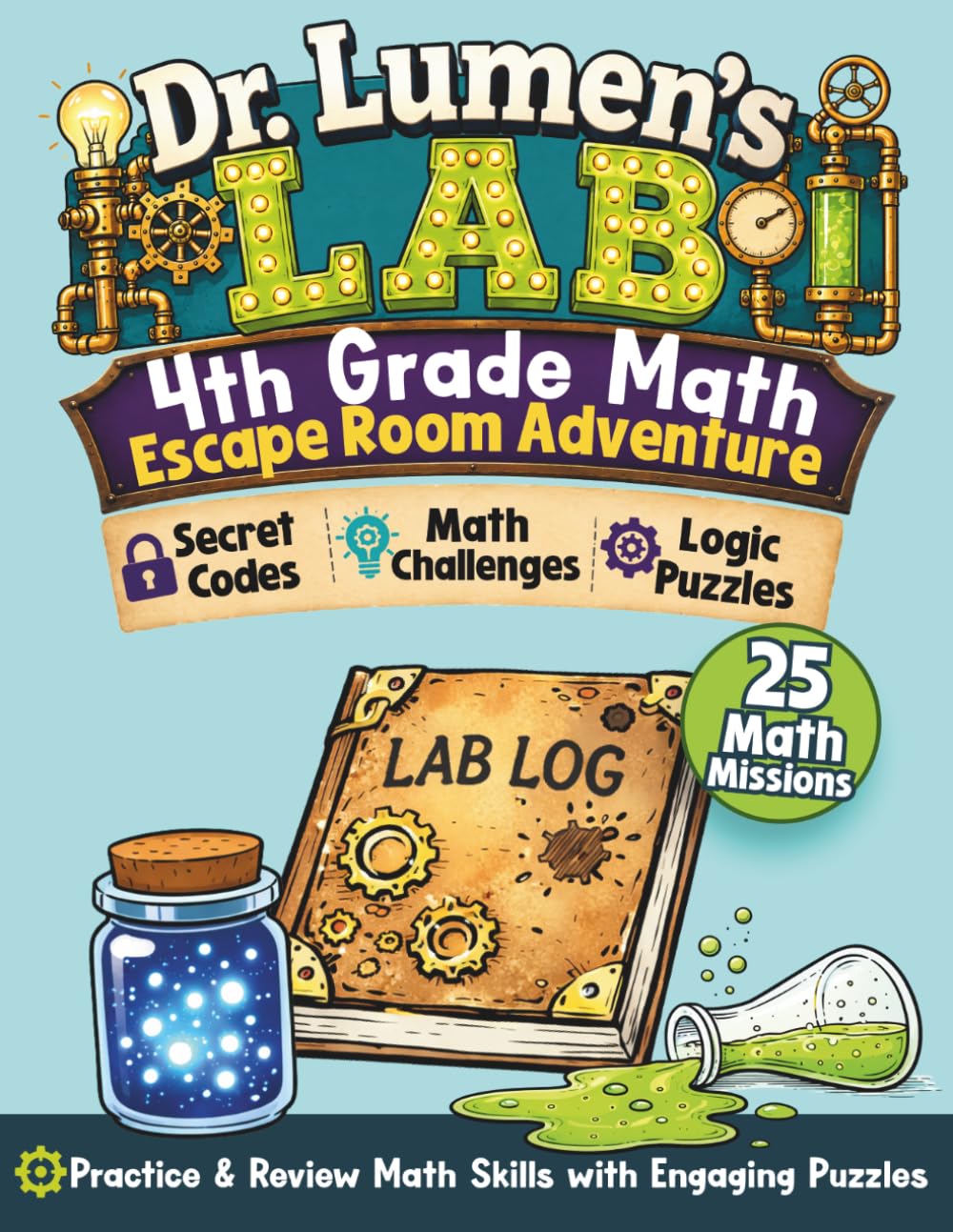 Dr. Lumen's Lab: 4th Grade Math Workbook: Escape Room Puzzles, Secret Codes, Logic Challenges, and Problem-Solving Practice