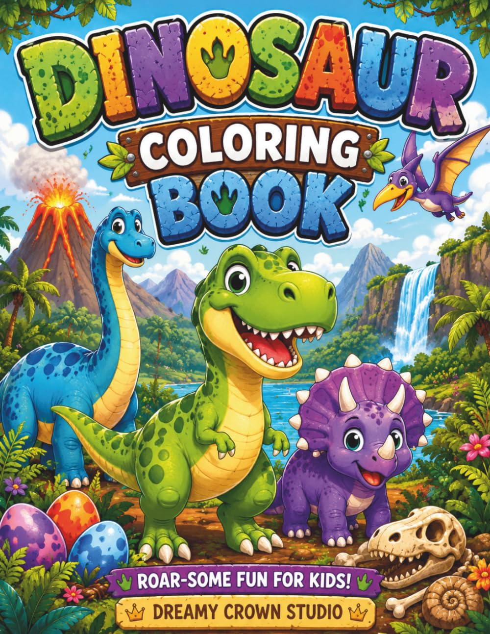 Dinosaur Coloring Book for Kids Ages 4-8: Fun and Easy Dinosaur Adventures with Cute Prehistoric Friends