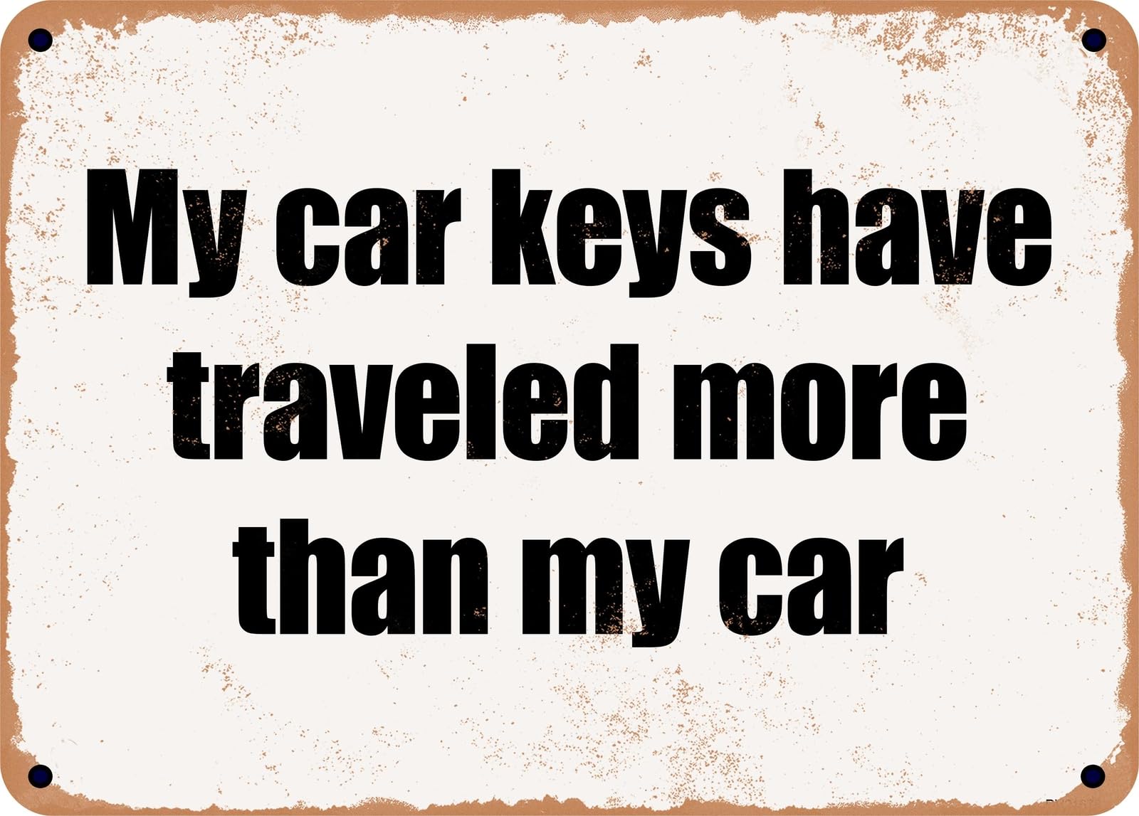 Miaomansenstore Metal Sign - My Car Keys Have Traveled More Than My Car Home Decor