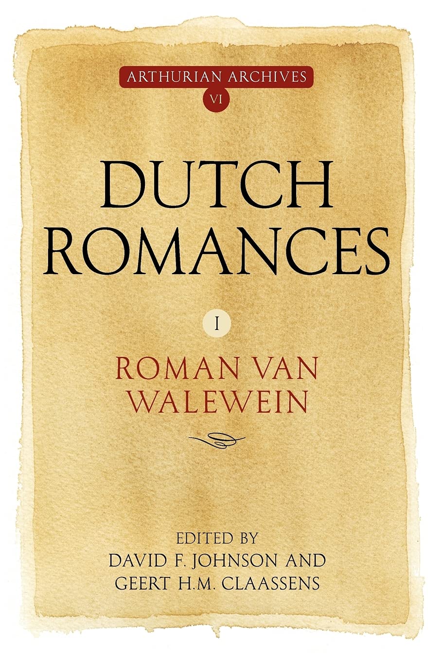 Dutch Romances I: Roman van Walewein (1) (Arthurian Archives, 6, Band 1)