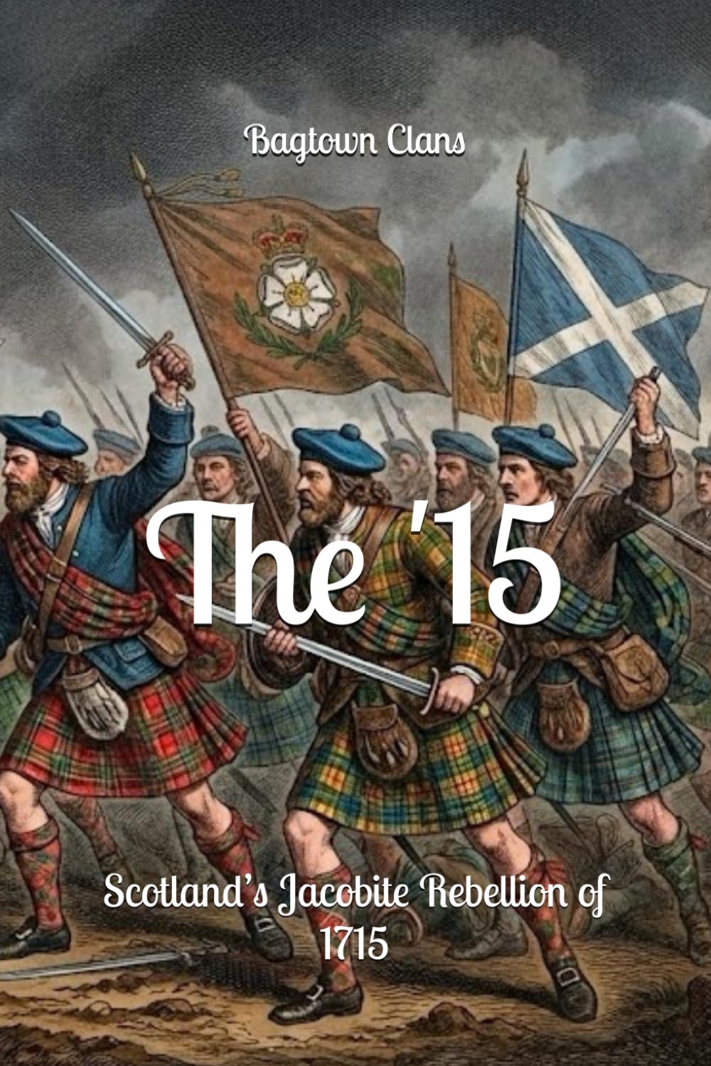 The 15: Scotland’s Jacobite Rebellion of 1715 (The Ancient Clans of Scotland)