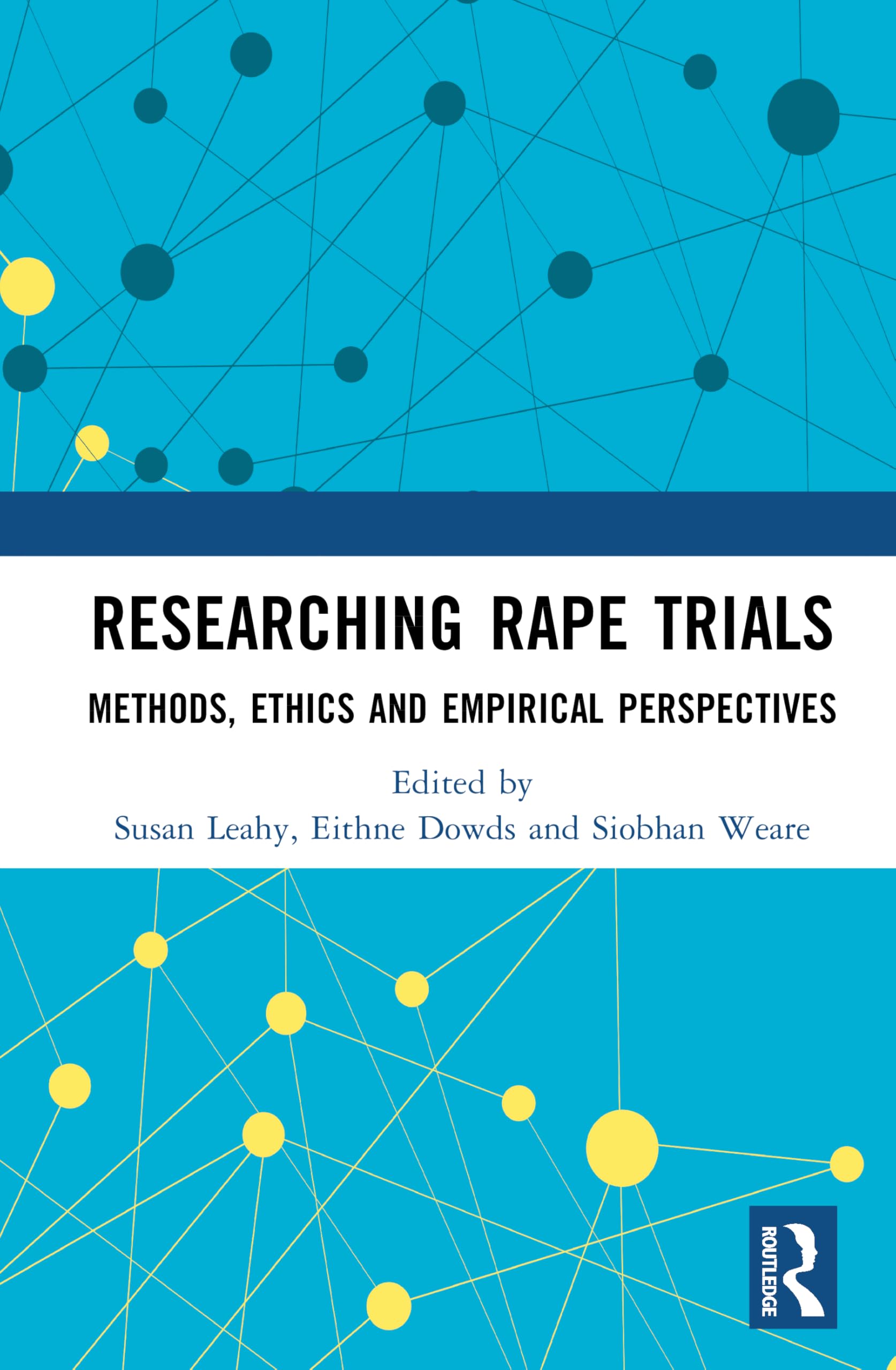 Researching Rape Trials: Methods, Ethics and Empirical Perspectives