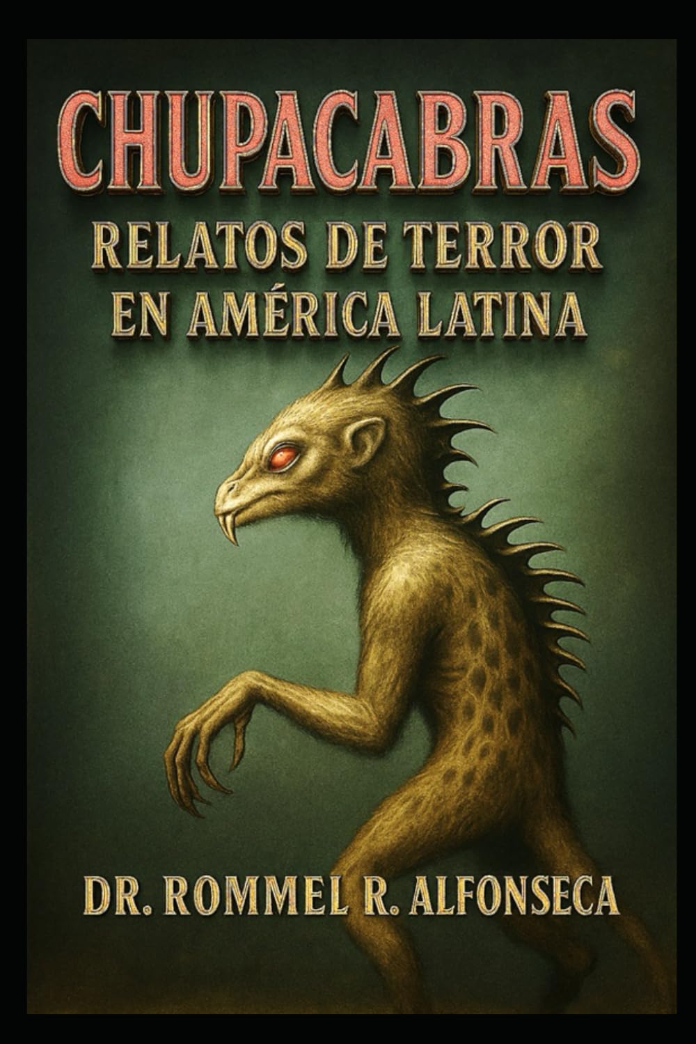 Chupacabras: Relatos de Terror en América Latina (Latinoamérica Paranormal)