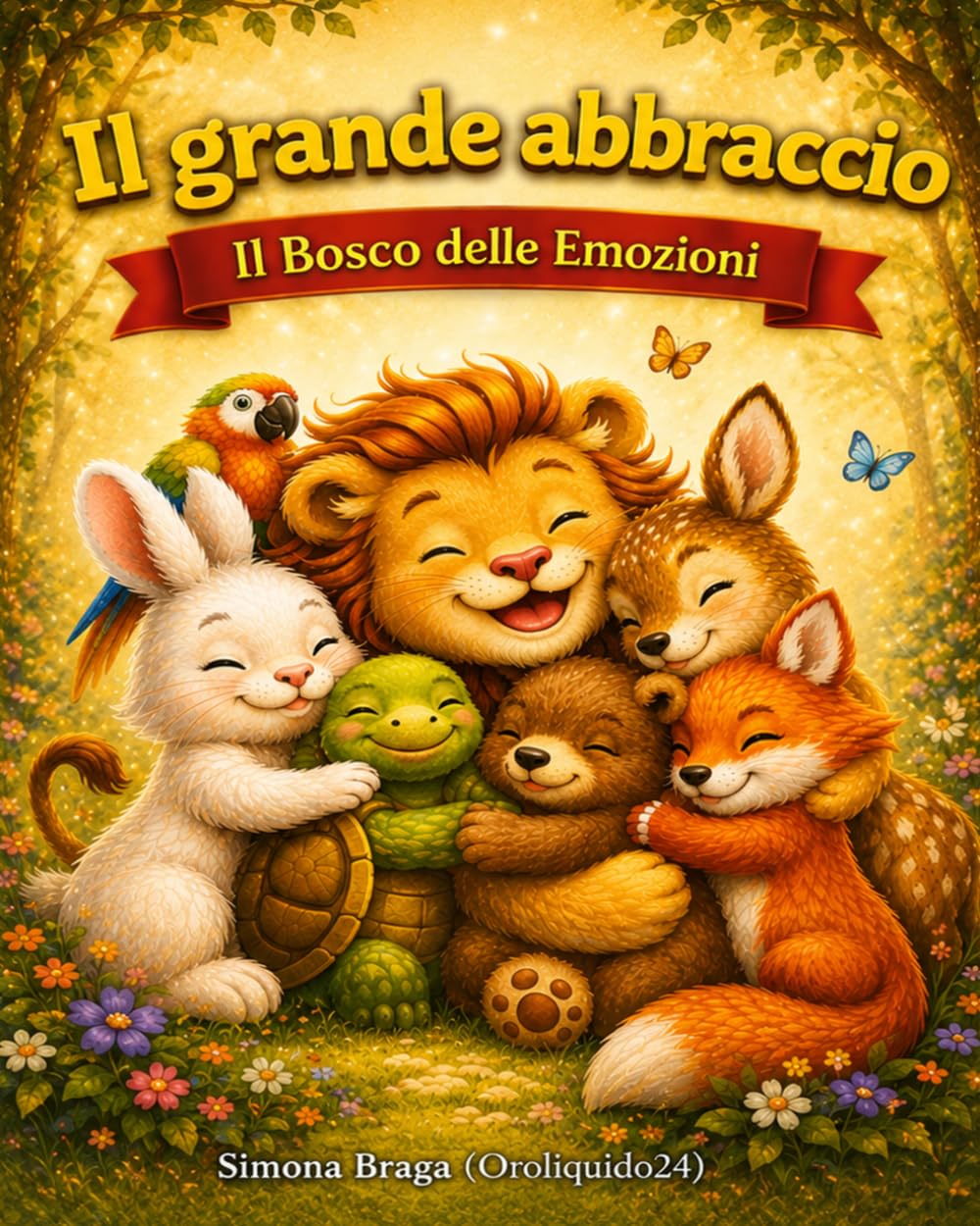 Il grande abbraccio del Bosco delle Emozioni: Sicurezza affettiva e connessione. L'importanza dell'abbraccio. Storie per bambini 3 -8