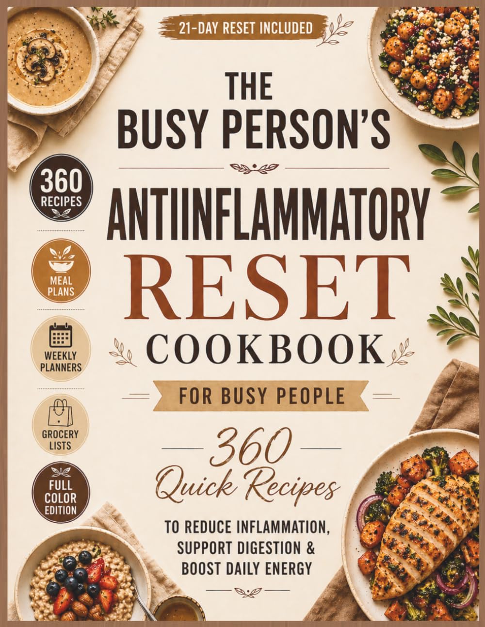 The Busy Person’s Anti-Inflammatory Reset Cookbook: 360 Quick Recipes to Reduce Inflammation, Support Digestion & Boost Daily Energy