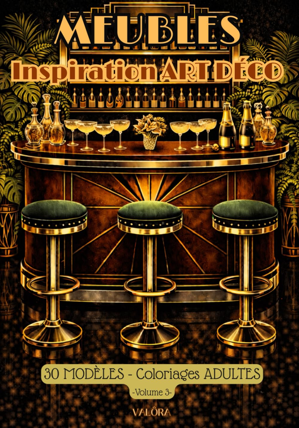 30 MEUBLES des ''Années Folles'' d'inspiration ART DÉCO à Colorier -: - Livre de Coloriage ADULTE - Motifs Luxueux & Géométriques – Élégance 1920s, Détente & Inspiration Vintage –