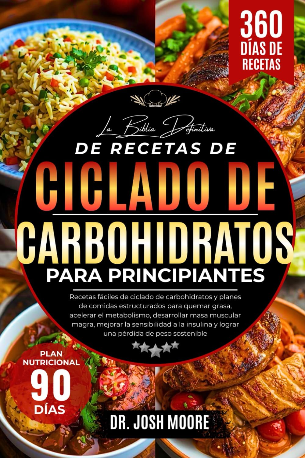 LA BIBLIA DEFINITIVA DE RECETAS DE CICLADO DE CARBOHIDRATOS PARA PRINCIPIANTES: Recetas fáciles de ciclado de carbohidratos y planes de comidas ... y lograr una pérdida de peso sostenible