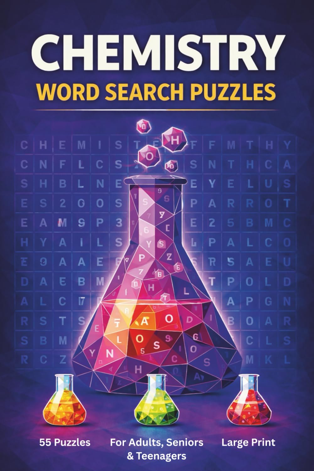 Chemistry Word Search Puzzle Book: 55 Word Search Puzzles Featuring Chemistry Terms, Elements, Compounds & More | 6x9 Inches