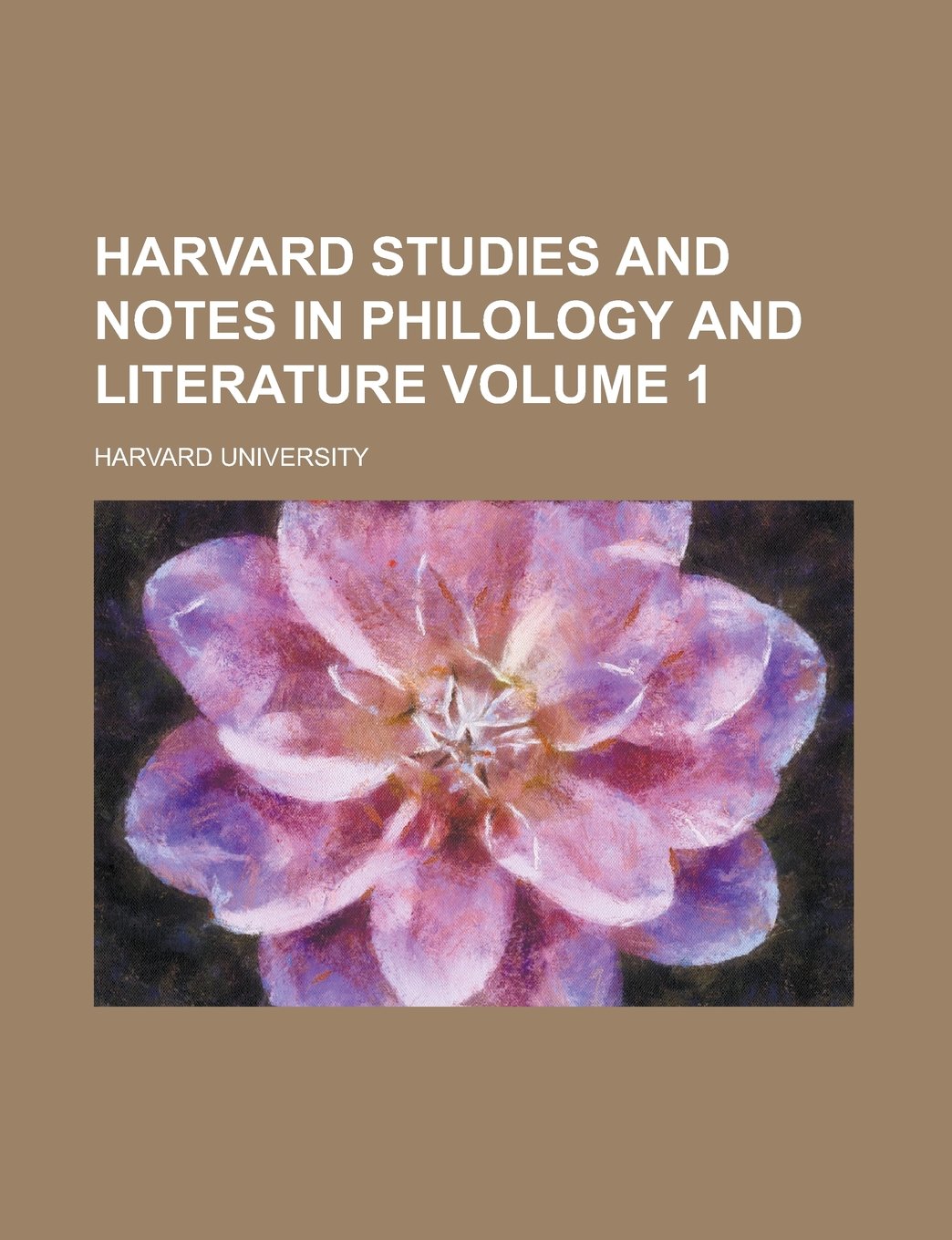 Harvard Studies and Notes in Philology and Literature Volume 1