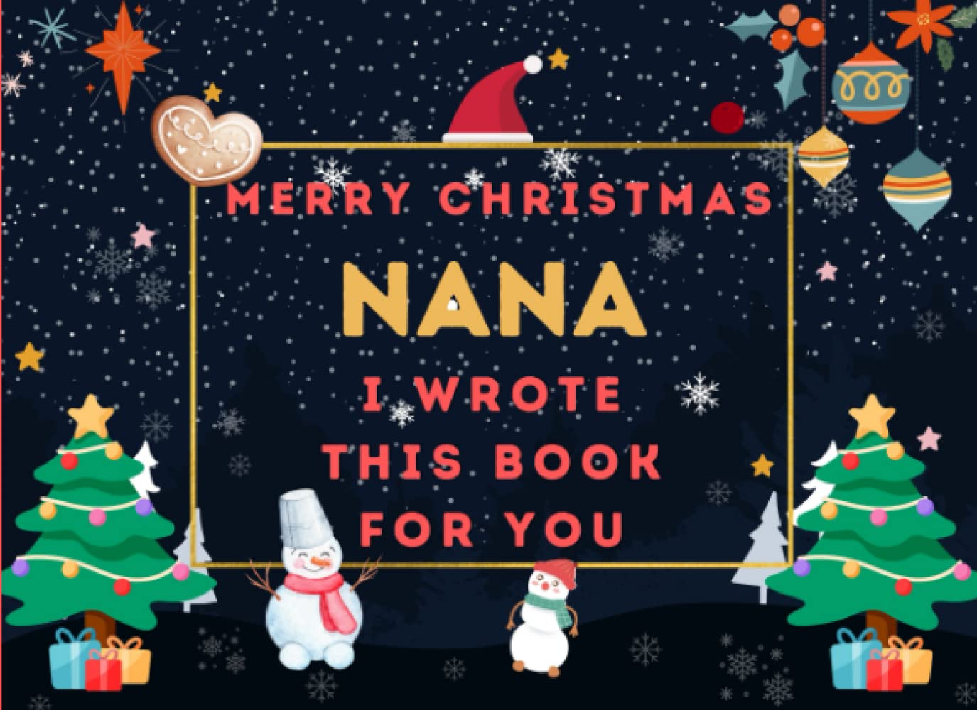 Merry Christmas Nana : I Wrote This Book For You: Fill In The Blank Prompts Book for Nana, What I Love About Personalized Gift to Nana From The Kids. This Christmas Perfect Gifts for Nana