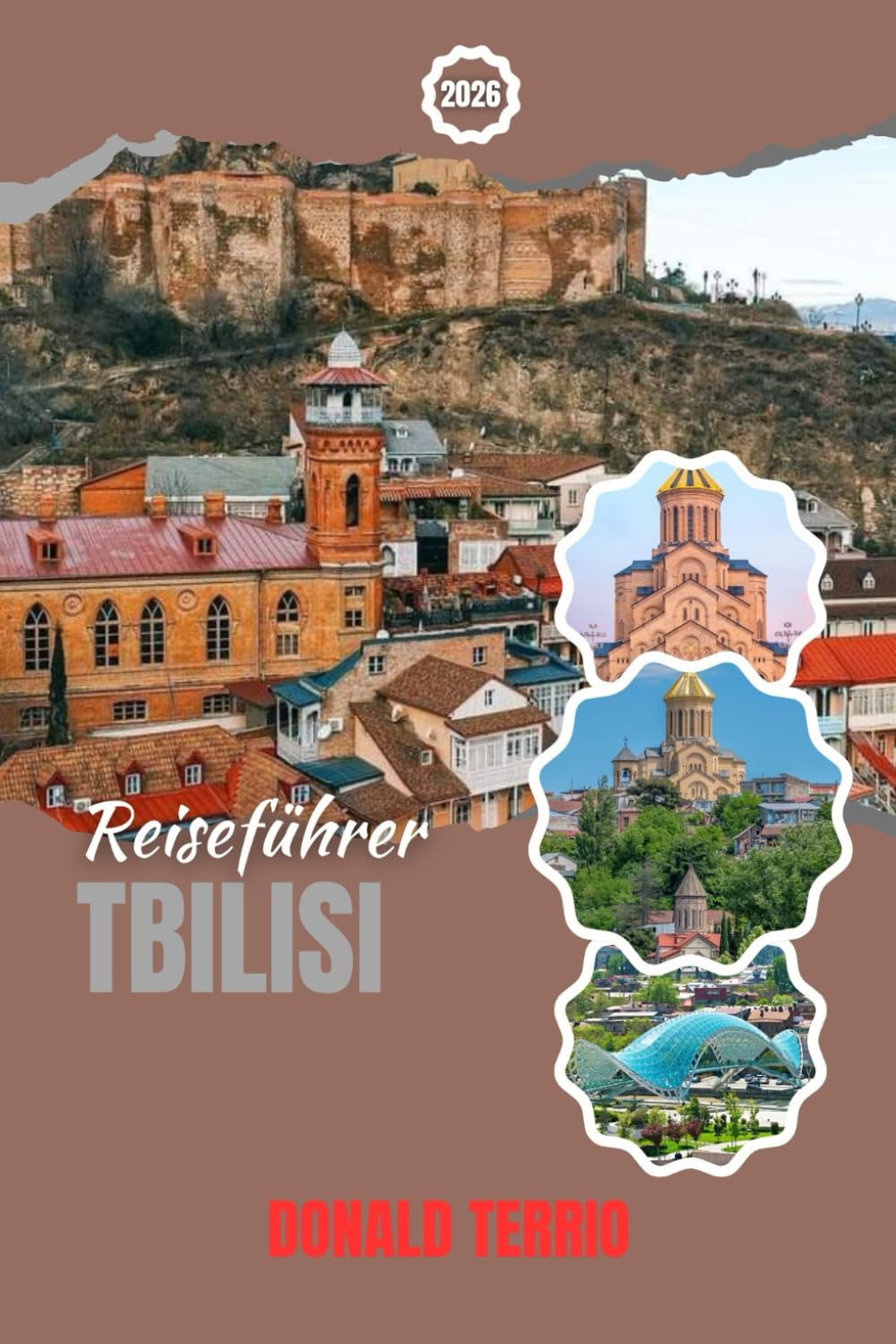 TBILISI REISEFÜHRER 2026: Entdecken Sie historische Stätten, versteckte Juwelen, lokale Küche und kulturelle Erlebnisse in Georgias Hauptstadt