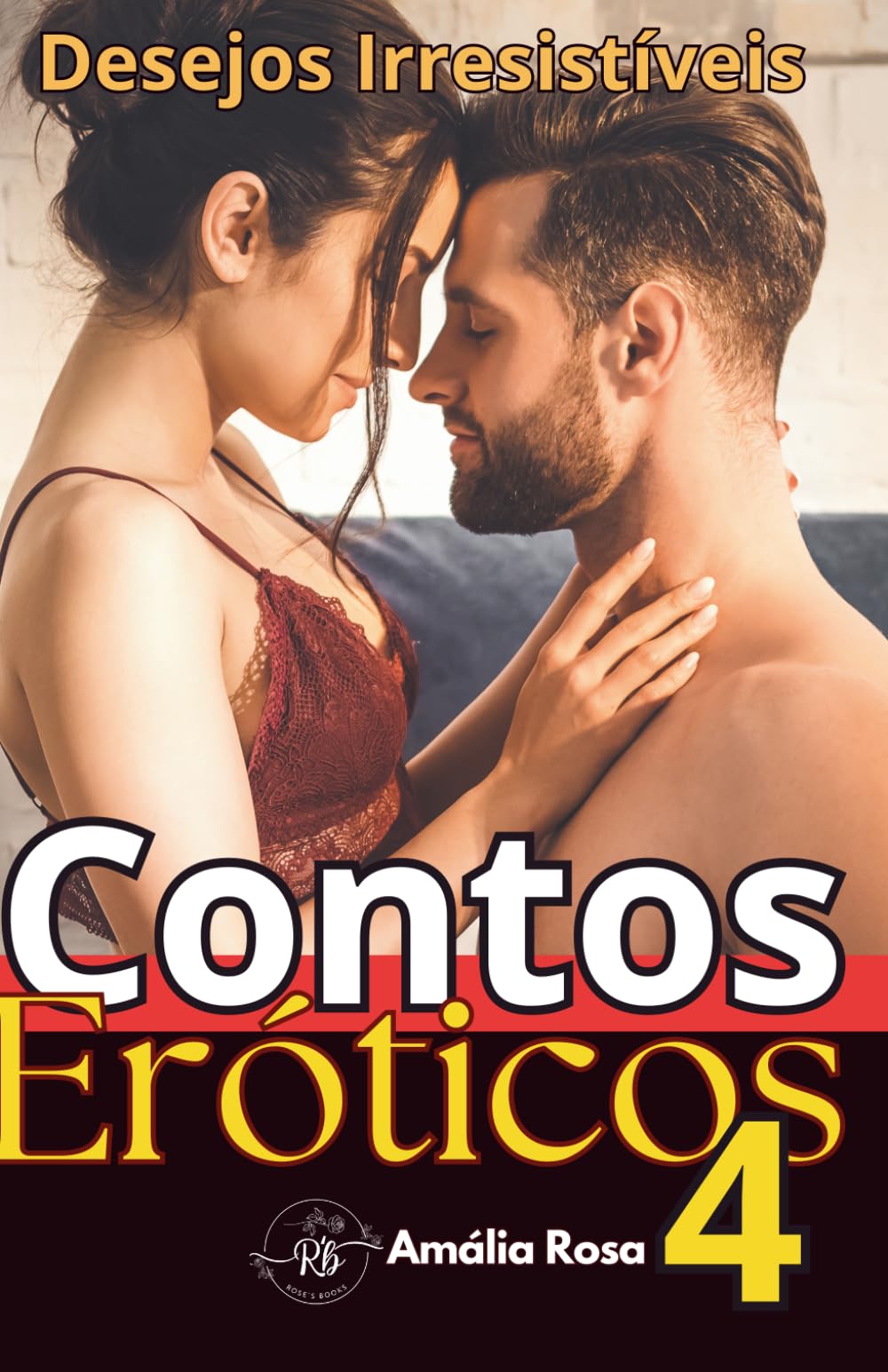 Contos Eróticos 4: Desejos Irresistíveis - Quando o Prazer Assume o Controle (Box Obras Completas Amália Rosa)