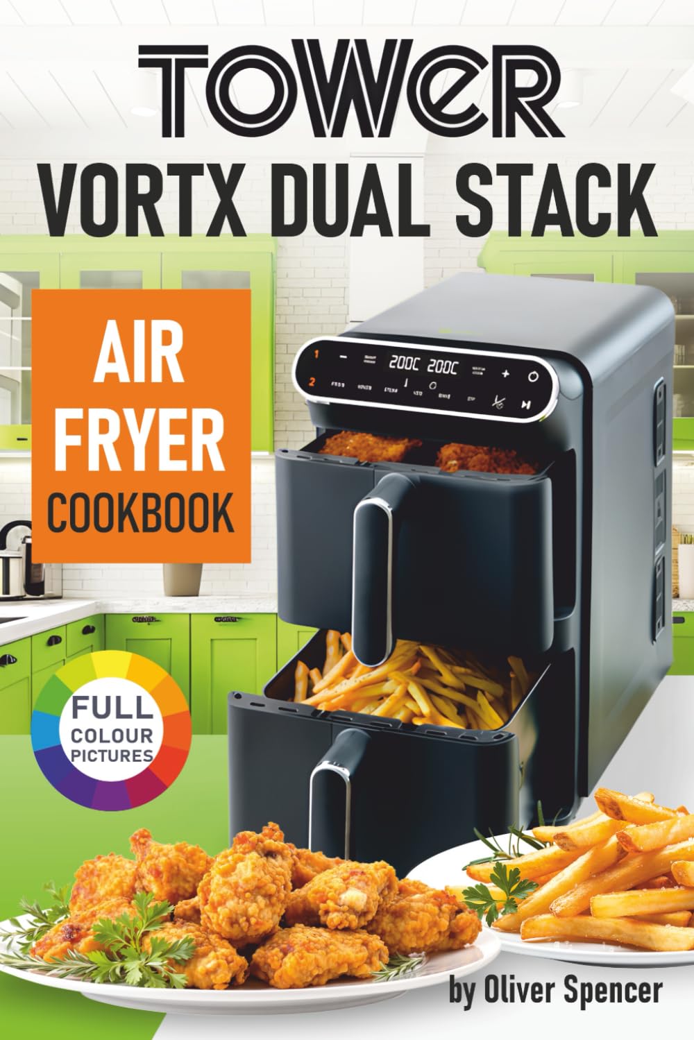Tower Vortx Dual Stack Air Fryer Cookbook: Easy and Tasty Tower Vortx Dual Stack Air Fryer Recipes.