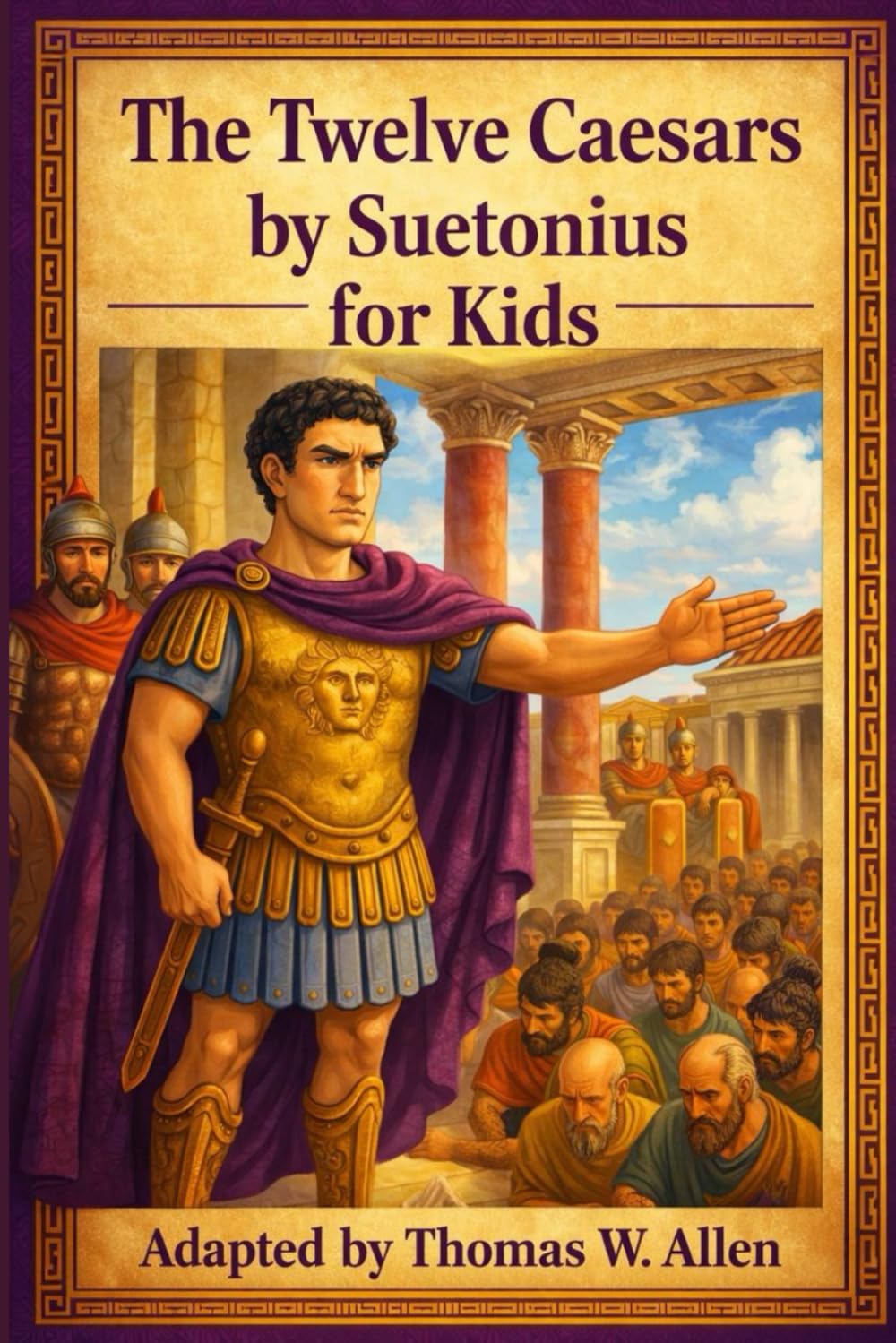 The Twelve Caesars by Suetonius for Kids (Ancient Rome for Kids)