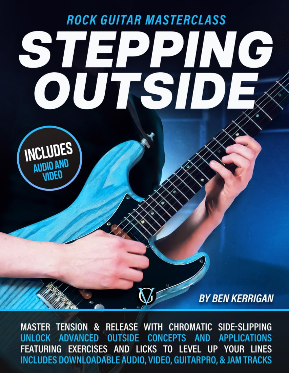 Stepping Outside: Rock Guitar Masterclass: Master Melodic Outside Soloing with Chromatic Sidestepping Techniques for Guitar